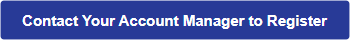 Contact your Account Manager to register